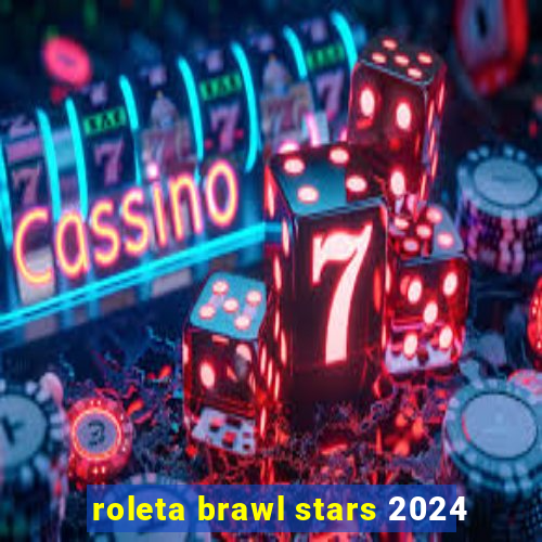 roleta brawl stars 2024